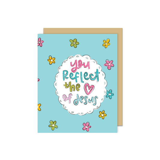 You Reflect the Heart of Jesus Greeting Card